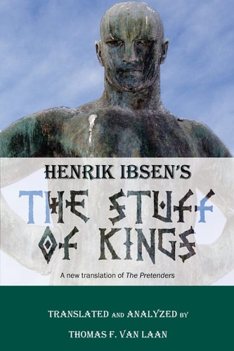 Henrik Ibsen's The Stuff of Kings A New Translation of The Pretenders