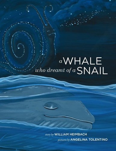 A Whale Who Dreamt of a Snail A Bedtime Picture Book about Our Dreams, and How We Are Connected to the Other Inhabitants of Our World
