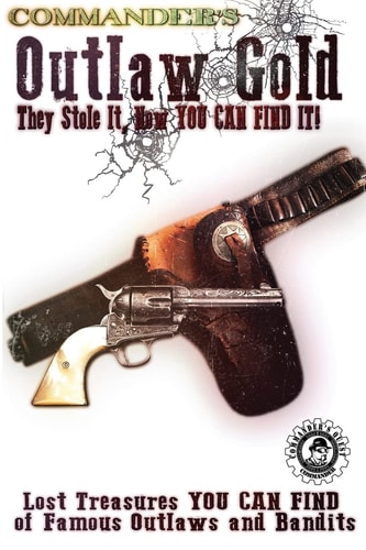 Commander's Outlaw Gold They Stole It, Now You Can Find It!