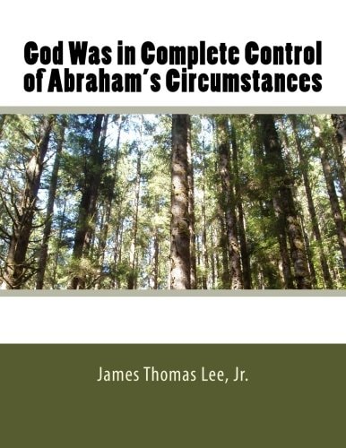 God Was in Complete Control of Abraham's Circumstances