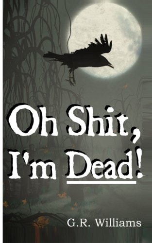 Oh Shit, I'm Dead! A Journey Into the Afterlife (Paranormal, Metaphysical)