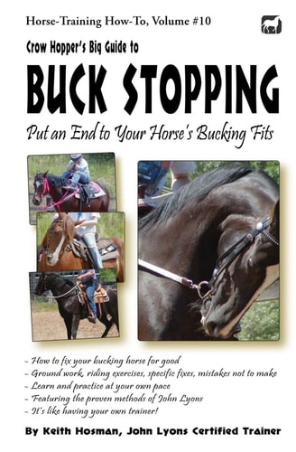 Crow Hopper's Big Guide to Buck Stopping Put an End to Your Horse's Bucking Fits