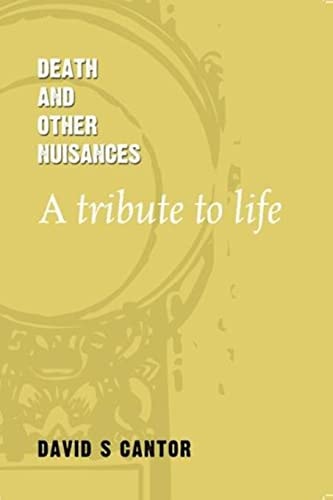 Death and Other Nuisances A Tribute to Life