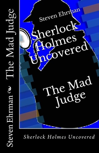 The Mad Judge Sherlock Holmes Uncovered