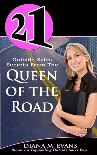 21 Outside Sales Secrets From the Queen of the Road Become a Top-selling Outside Sales Rep