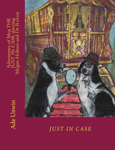 Adventures of Meg JUST in CASE Starring Megan Holmes and Dr Roxon