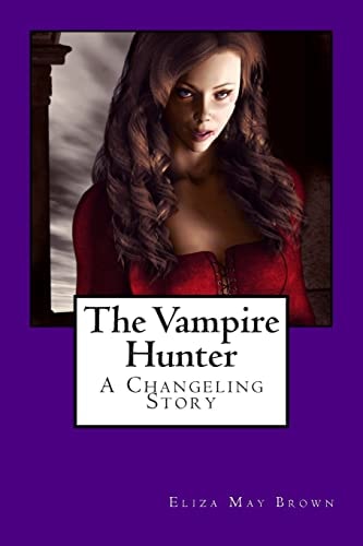 The Vampire Hunter A Changeling Story