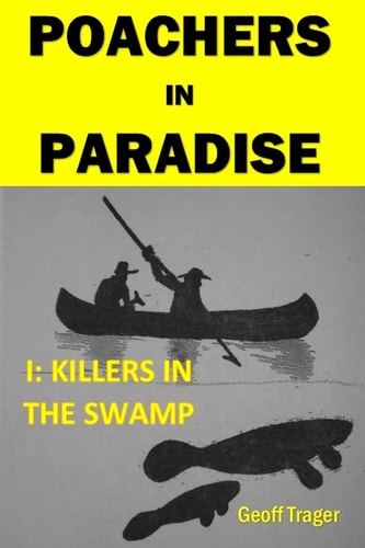 Poachers In Paradise I: Killers In The Swamp