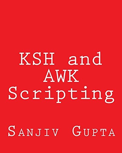 KSH and AWK Scripting Mastering Shell Scripting For Unix and Linux Environments