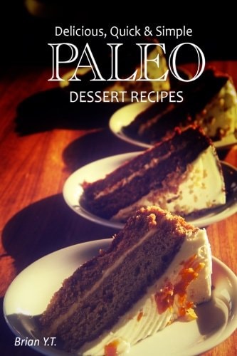 Delicious, Quick and Simple Paleo Dessert Recipes