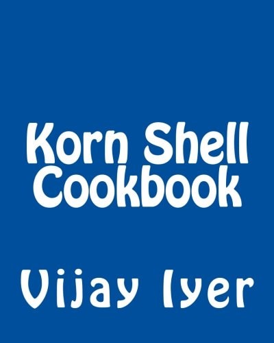 Korn Shell Cookbook Advanced Unix Scripting Examples