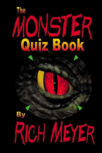 The Monster Quiz Book A Foray Into the Trivia of Monsters - Monsters of Legend and Myth, Monsters of the Movies, Monsters on TV and Even a Few Real-life Ones...