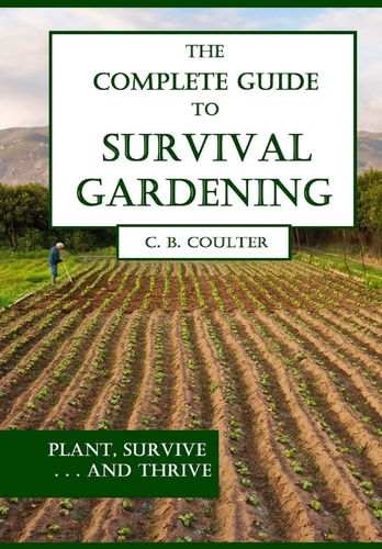 The Complete Guide to Survival Gardening The Emergence of a New World Agriculture