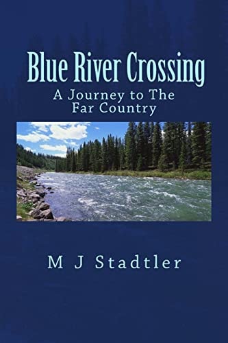 Blue River Crossing A Journey to The Far Country