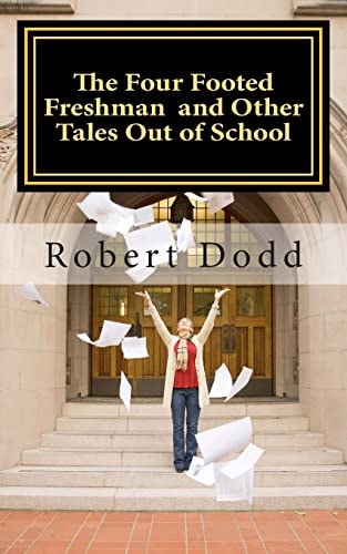 The Four Footed Freshman and Other Tales Out of School