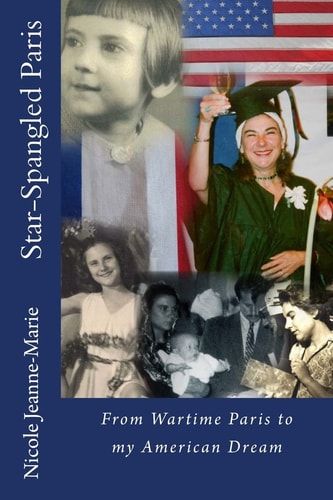 Star-Spangled Paris From Wartime Paris to My American Dream