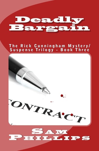 Deadly Bargain The Rick Cunningham Mystery/Suspense Trilogy - Book Three