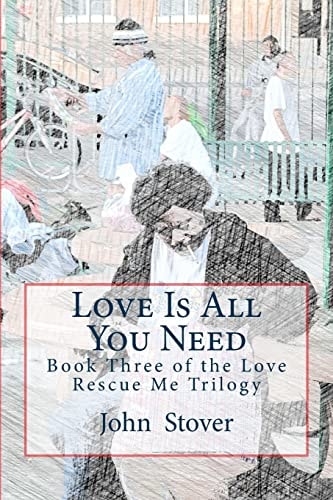 Love Is All You Need Book Three of the Love Rescue Me Trilogy