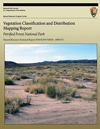 Vegetation Classification and Distribution Mapping Report: Petrified Forest National Park Natural Resource Technical Report NPS/SCPN/NRTR?2009/273