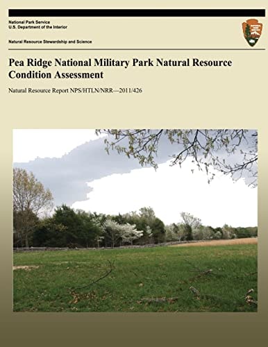 Pea Ridge National Military Park Natural Resource Condition Assessment Natural Resource Report NPS/HTLN/NRR?2011/426