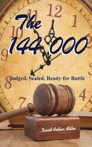The 144,000 Judged, Sealed, Ready for Battle
