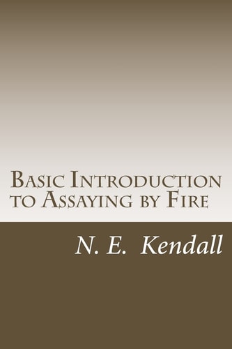 Basic Introduction to Assaying by Fire Assaying by Fire, Fluxes, Procedures