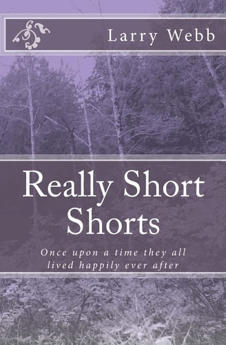 Really Short Shorts Once Upon a Time They All Lived Happily Ever After
