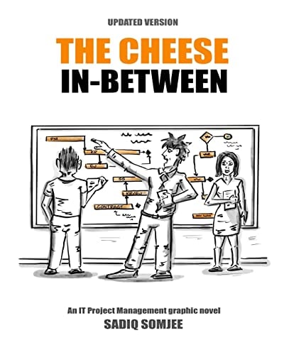 The Cheese in Between An IT Project Management Graphic Novel
