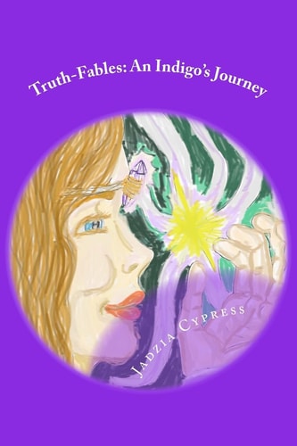 Truth-Fables An Indigo's Journey