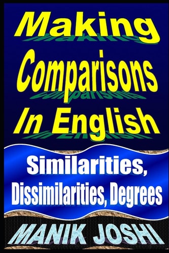 Making Comparisons In English Similarities, Dissimilarities, Degrees