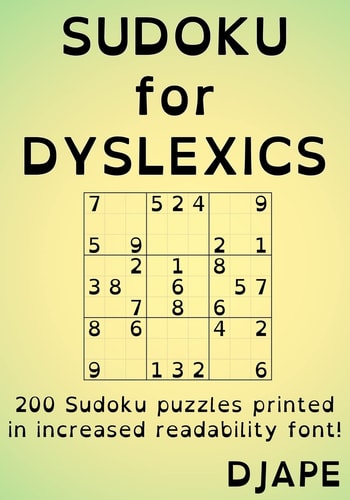 Sudoku for Dyslexics 200 Puzzles Printed in Increased Readability Font!