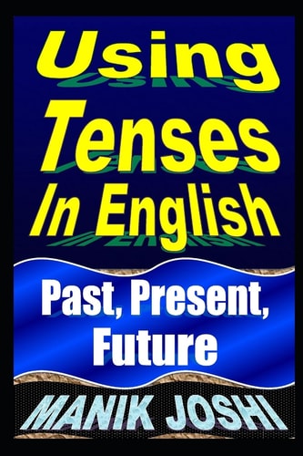 Using Tenses In English Past, Present, Future