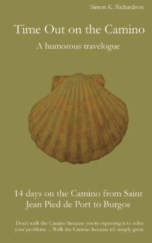 Time Out on the Camino A Humorous Travelogue