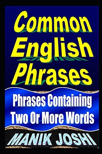 Common English Phrases Phrases Containing Two Or More Words