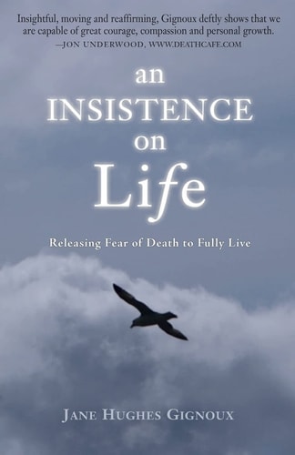 An Insistence on Life Releasing Fear of Death to Fully Live