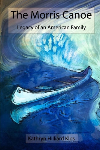 The Morris Canoe Legacy of an American Family