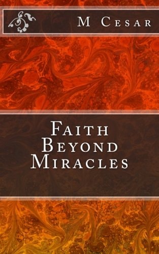 Faith Beyond Miracles