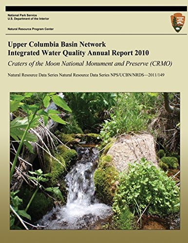 Upper Columbia Basin Network Integrated Water Quality Annual Report 2010: Craters of the Moon National Monument and Preserve (CRMO) Natural Resource Data Series NPS/UCBN/NRDS?2011/149