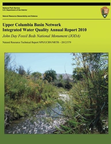 Upper Columbia Basin Network Integrated Water Quality Annual Report 2010: John Day Fossil Beds National Monument (JODA) Natural Resource Technical Report NPS/UCBN/NRTR?2012/579