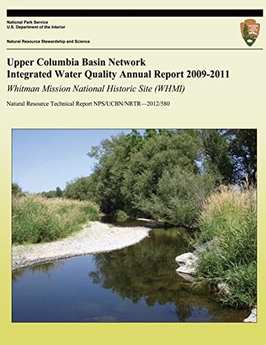 Upper Columbia Basin Network Integrated Water Quality Annual Report 2009-2011: Whitman Mission National Historic Site (WHMI) Natural Resource Technical Report NPS/UCBN/NRTR?2012/580