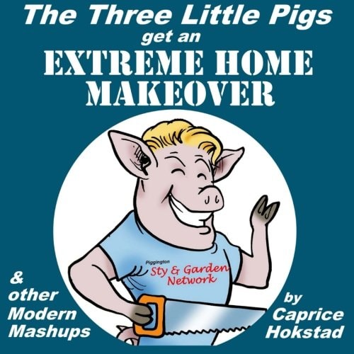 The Three Little Pigs Get an Extreme Home Makeover and Other Modern Mash-Ups