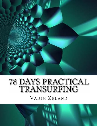 78 Days Practical Transurfing Based on the Work of Vadim Zeland