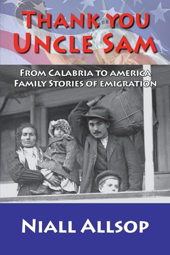 Thank You Uncle Sam From Calabria to America: Family Stories of Emigration