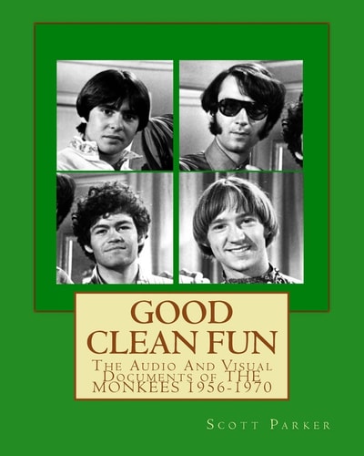 Good, Clean Fun The Audio and Visual Documents of the Monkees, 1956-1970