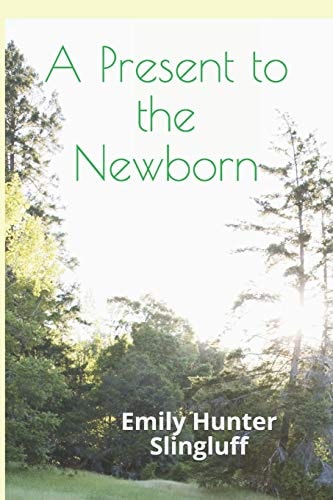 A Present To The Newborn A Primer for Positive Parenting