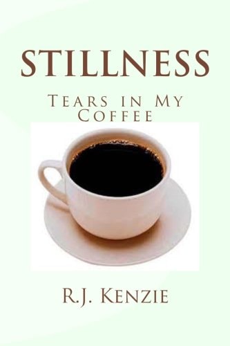 Stillness Tears in My Coffee