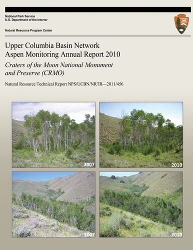 Upper Columbia Basin Network Aspen Monitoring Annual Report 2010: Craters of the Moon National Monument and Preserve (CRMO) Natural Resource Technical Report NPS/UCBN/NRTR?2011/456