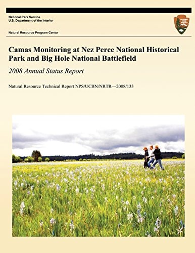 Camas Monitoring at Nez Perce National Historical Park and Big Hole National Battlefield: 2008 Annual Status Report Natural Resource Technical Report NPS/UCBN/NRTR?2008/133