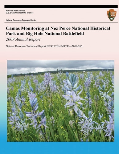 Camas Monitoring at Nez Perce National Historical Park and Big Hole National Battlefield: 2009 Annual Report Natural Resource Technical Report NPS/UCBN/NRTR?2009/265