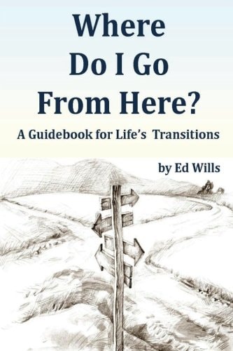 Where Do I Go From Here? A Guidebook for Life's Transitions